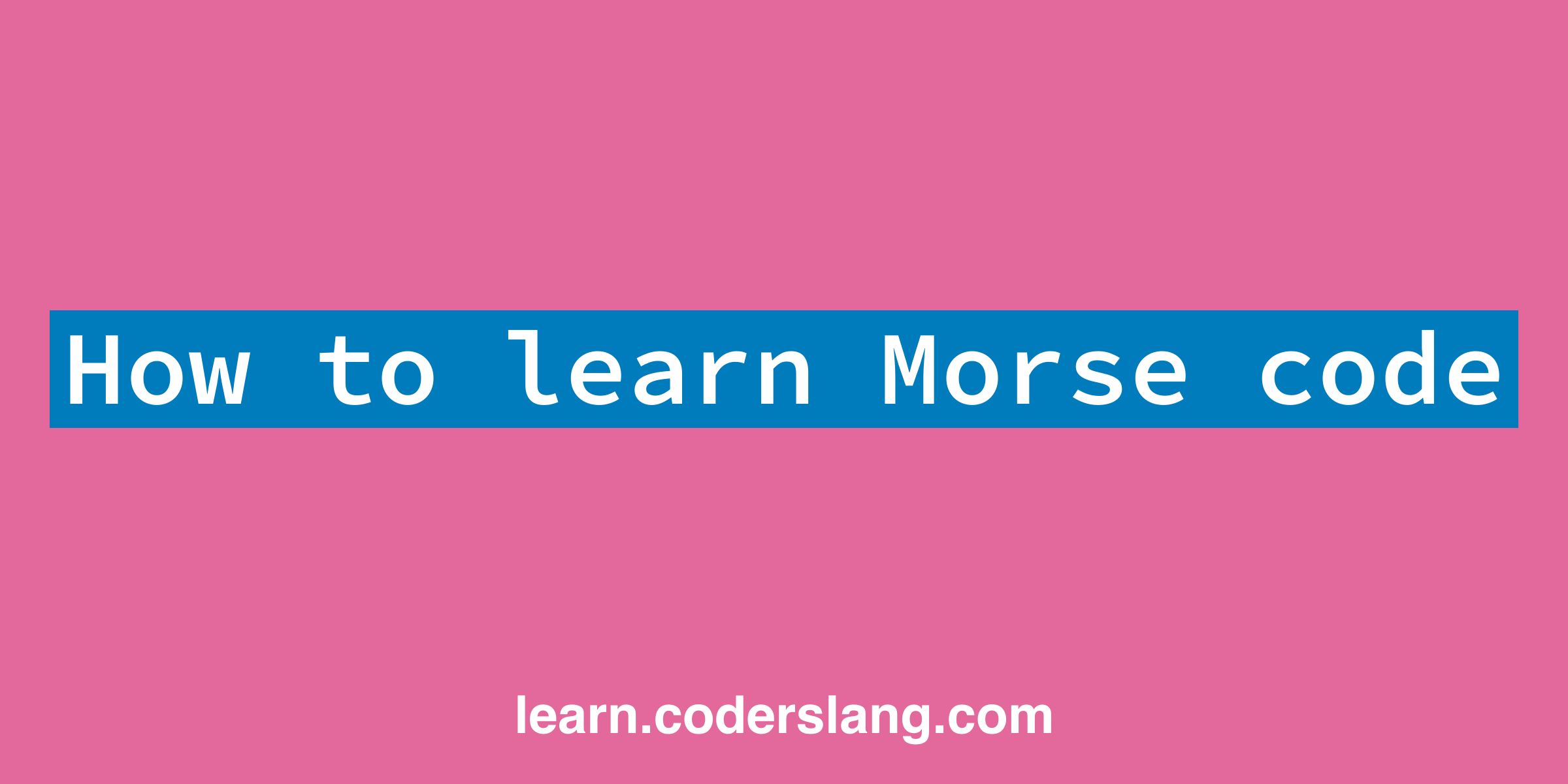 How to learn Morse code